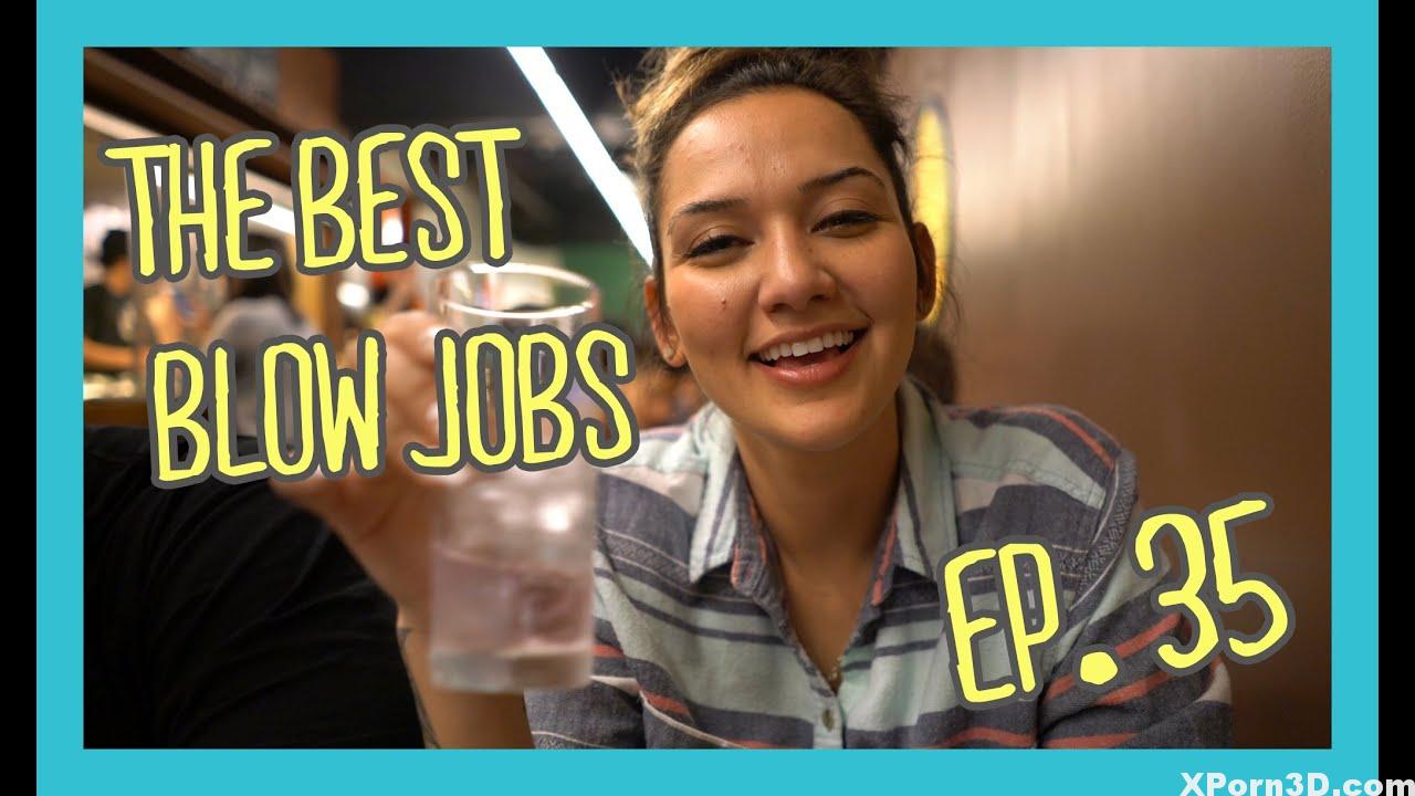 LOL EP. 35: THE BEST BLOWJOBS!
