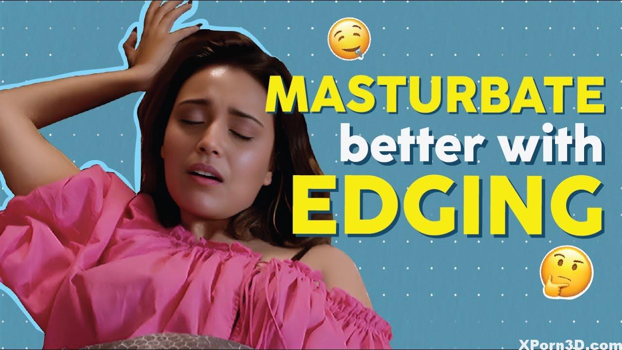 Change Your Masturbation Recreation With Edging